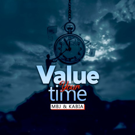 Value Your Time ft. MBJ | Boomplay Music