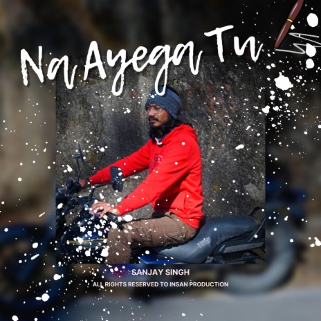 Na Ayega Tu | Sanjay Singh | Boomplay Music