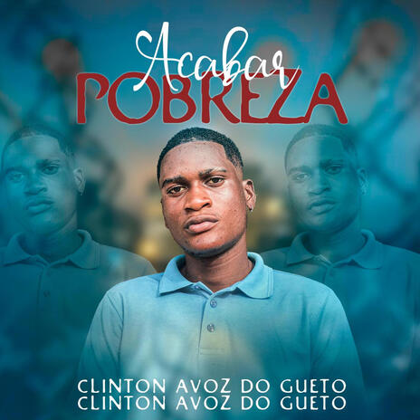 Acabar Pobreza ft. Clinton Avoz Do Gueto | Boomplay Music