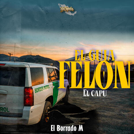 El Guia Felon (El Capu) | Boomplay Music