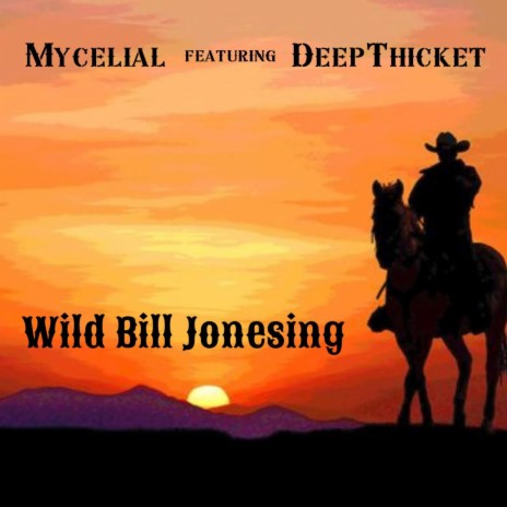 Wild Bill Jonesing ft. Deep Thicket