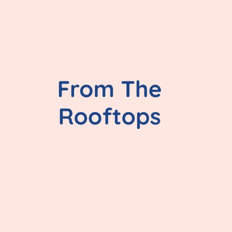 From The Rooftops | Boomplay Music