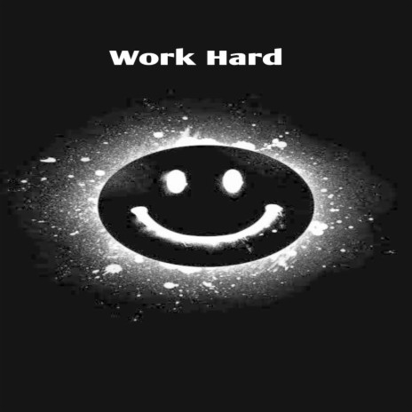 Work Hard | Boomplay Music