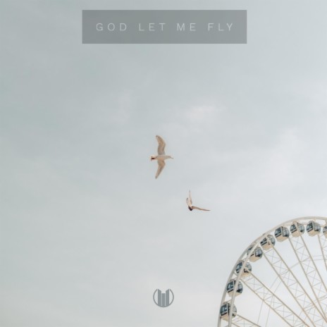 God Let Me Fly | Boomplay Music