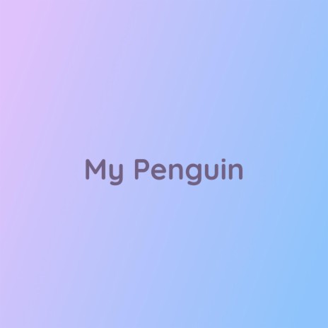 My Penguin | Boomplay Music