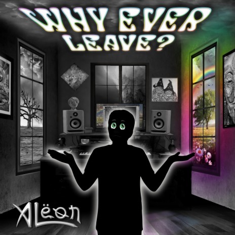 Why Ever Leave?