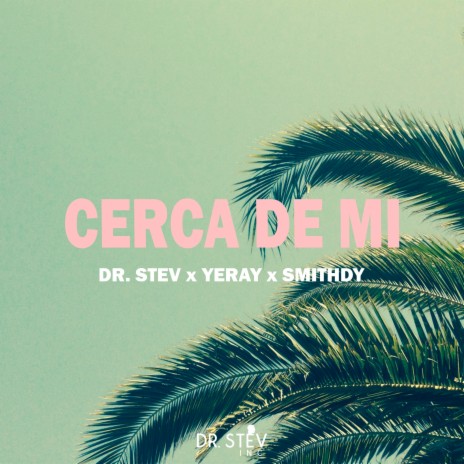 Cerca de Mi ft. Smithdy & Yeray | Boomplay Music