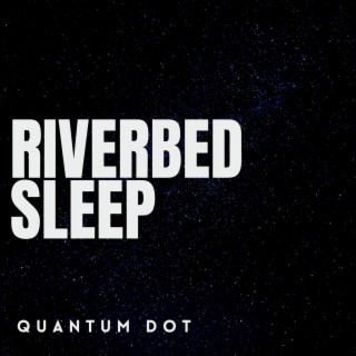 Riverbed Sleep