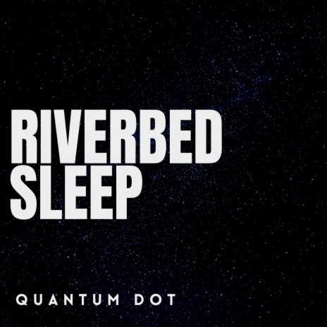 Riverbed Sleep | Boomplay Music