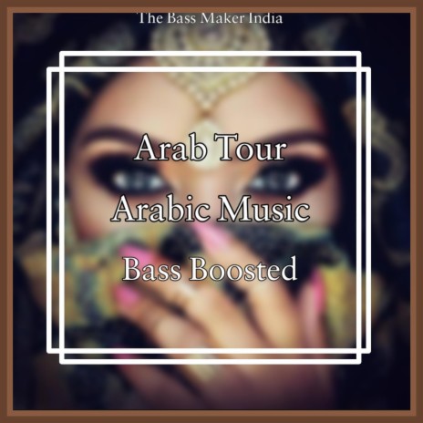 Arabian Music (Arab Tour Bass Boosted Arabic Music)