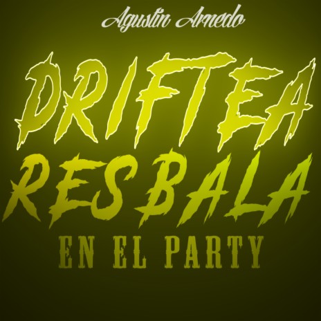 Driftea Resbala en el Party | Boomplay Music