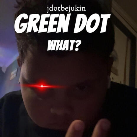 green dot what? | Boomplay Music