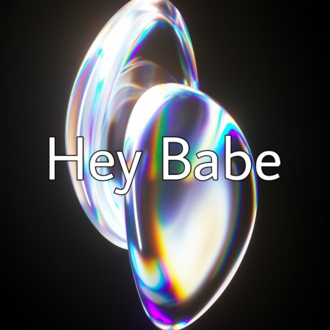 Hey Babe | Boomplay Music