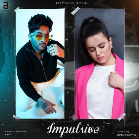 Impulsive ft. Chakshu Kotwal | Boomplay Music