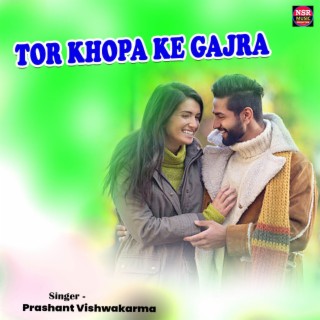 Tor Khopa Ke Gajra