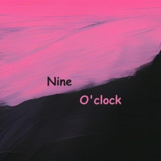 Nine O'clock