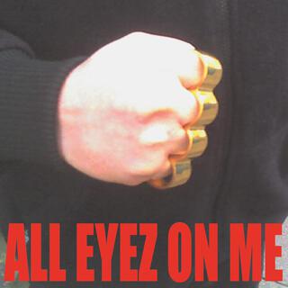 All Eyez On Me