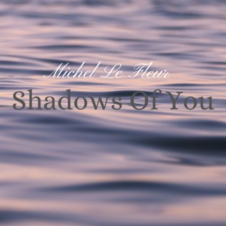 Shadows Of You