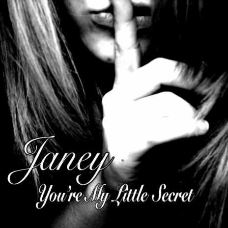 Janey (You're My Little Secret) | Boomplay Music