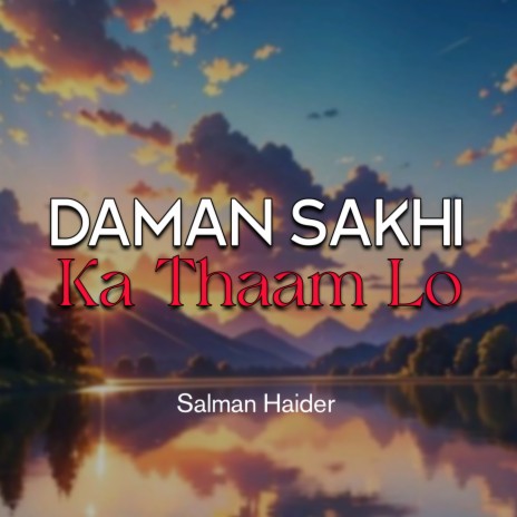 Daman Sakhi Ka Thaam Lo | Boomplay Music