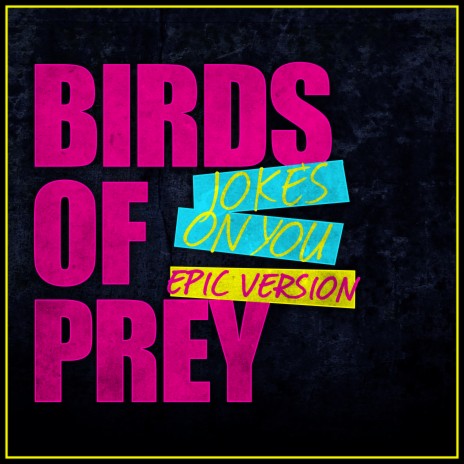 Jokes on You - Birds of Prey (Epic Version) | Boomplay Music