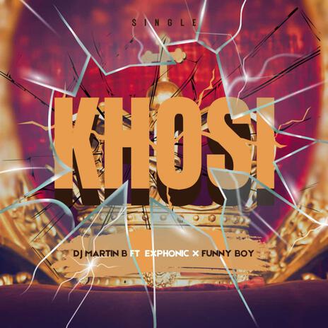 Khosi ft. DJ Martin B, DJ Exphonic & Funny Boy | Boomplay Music