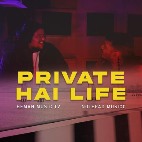 Private Hai Life ft. Notepad Music | Boomplay Music