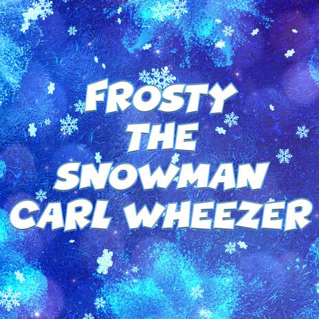 Frosty The Snowman Carl Wheezer | Boomplay Music