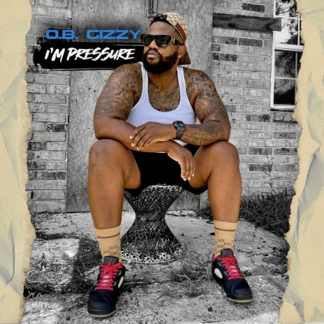 O.B. GIZZY I'M PRESSURE | Boomplay Music