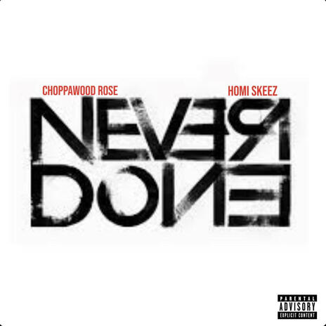 Never Done ft. Homi Skeez | Boomplay Music