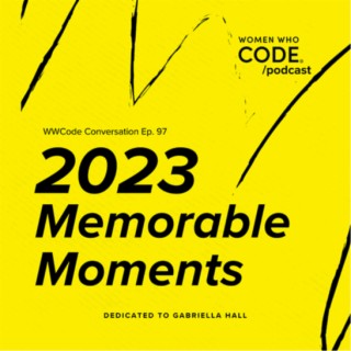 Conversations #97: Women Who Code 2023 Memorable Moments