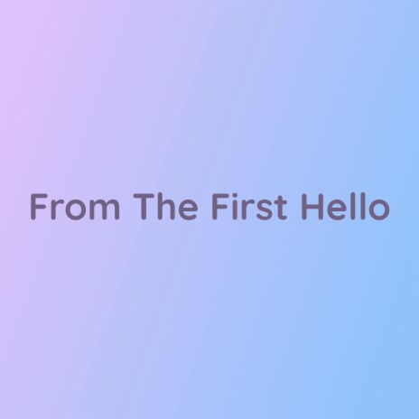 From The First Hello | Boomplay Music