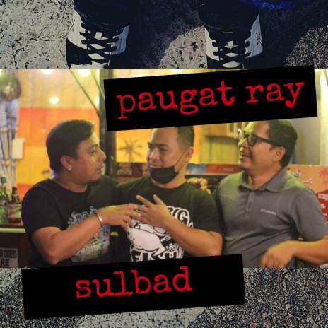 Paugat ray Sulbad ft. Nicacho Rupita, James Kenneth Apuda & Eluck Aviles | Boomplay Music