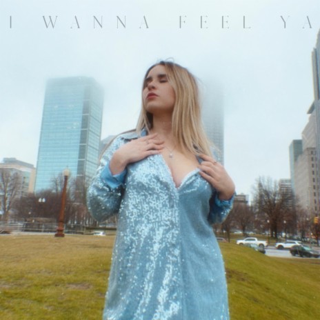 I Wanna Feel Ya | Boomplay Music