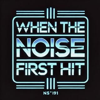 Do you remember (when the noise first hit) ?