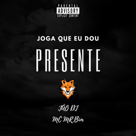 Joga Que Eu Dou Presente ft. Mc Mr. Bim | Boomplay Music