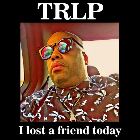 I lost a friend today | Boomplay Music