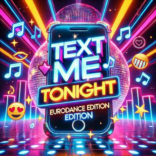 Text Me Tonight (Eurodance Edition)