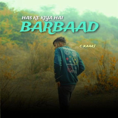 Has Ke Kiya Hai Barbaad | Boomplay Music