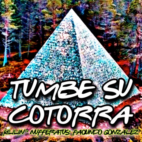 Tumbe Su Cotorra ft. Kililin & Nufferatus | Boomplay Music