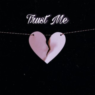 Trust Me ft. Toxic Sleazy lyrics | Boomplay Music