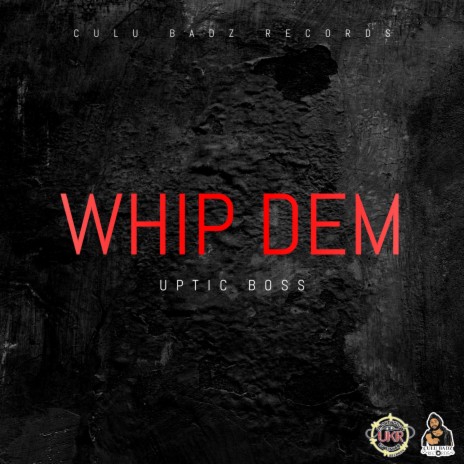 Whip Dem ft. Culu Badz Records | Boomplay Music
