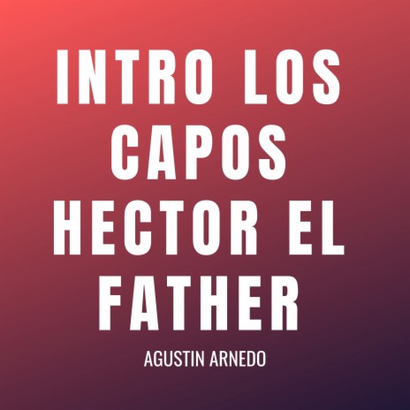 Intro los Capos Hector el Father | Boomplay Music