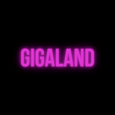 Gigaland | Boomplay Music