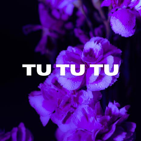 Tu Tu Tu | Boomplay Music