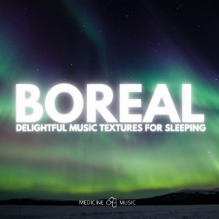 BOREAL (Delightful Music Textures For Sleeping)