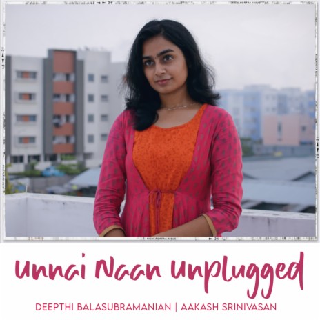 Unnai Naan (Unplugged) ft. Aakash Srinivasan | Boomplay Music