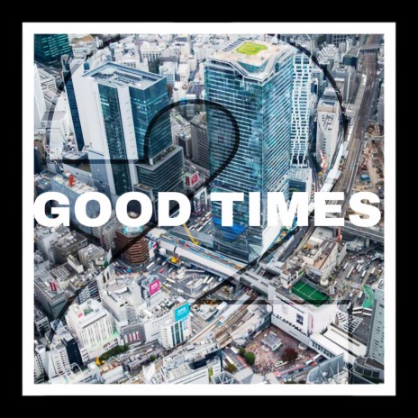 Good Times | Boomplay Music