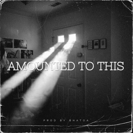 Amounted To This | Boomplay Music