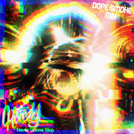 Never Gonna Stop (Dope Smoke Mix) | Boomplay Music